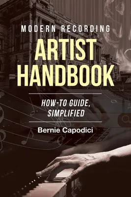 MANUALUL ARTISTULUI de înregistrări moderne: Ghid de utilizare, simplificat - Modern Recording ARTIST HANDBOOK: How-To Guide, Simplified
