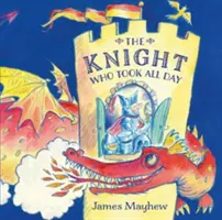 Cavalerul care a luat toată ziua - The Knight Who Took All Day