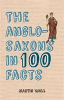 Anglo-saxonii în 100 de fapte - The Anglo-Saxons in 100 Facts