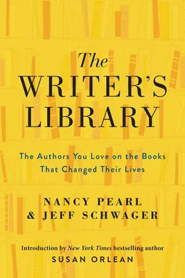The Writer's Library: The Authors You Love on the Books That Changed Their Lives (Autorii pe care îi iubești despre cărțile care le-au schimbat viața) - The Writer's Library: The Authors You Love on the Books That Changed Their Lives