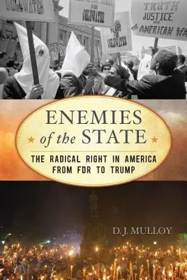 Dușmanii statului: Dreapta radicală în America de la FDR la Trump - Enemies of the State: The Radical Right in America from FDR to Trump