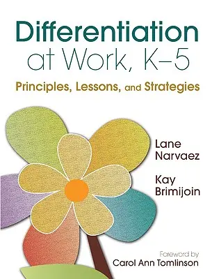 Diferențierea la locul de muncă, K-5: Principii, lecții și strategii - Differentiation at Work, K-5: Principles, Lessons, and Strategies