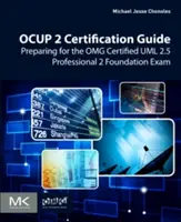 Ghid de certificare Ocup 2: Pregătirea pentru examenul Omg Certified UML 2.5 Professional 2 Foundation - Ocup 2 Certification Guide: Preparing for the Omg Certified UML 2.5 Professional 2 Foundation Exam
