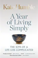 Year of Living Simply - Bucuriile unei vieți mai puțin complicate - Year of Living Simply - The joys of a life less complicated