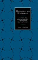 Machiavelli și epicureismul: O investigație asupra originilor gândirii politice moderne timpurii (An Investigation into the Origins of Early Modern Political Thought) - Machiavelli and Epicureanism: An Investigation into the Origins of Early Modern Political Thought