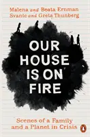 Casa noastră e în flăcări - Scene ale unei familii și ale unei planete în criză - Our House is on Fire - Scenes of a Family and a Planet in Crisis