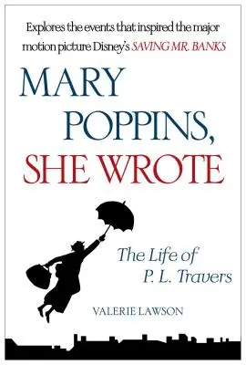 Mary Poppins, ea a scris: Viața lui P. L. Travers - Mary Poppins, She Wrote: The Life of P. L. Travers