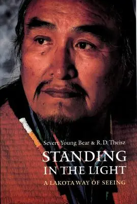 Stând în lumină: Un mod Lakota de a vedea - Standing in the Light: A Lakota Way of Seeing
