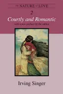 Natura iubirii, volumul 2: Courtly and Romantic - The Nature of Love, Volume 2: Courtly and Romantic