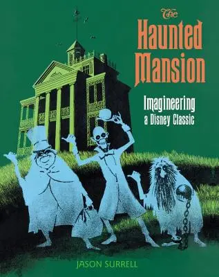 The Haunted Mansion: Imaginarea unui clasic Disney - The Haunted Mansion: Imagineering a Disney Classic
