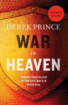 Război în cer: Ocuparea locului tău în lupta epică cu răul - War in Heaven: Taking Your Place in the Epic Battle with Evil