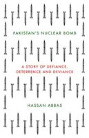 Bomba nucleară a Pakistanului - o poveste despre sfidare, descurajare și devianță - Pakistan's Nuclear Bomb - A Story of Defiance, Deterrence, and Deviance