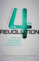 A patra revoluție: Cum infosfera remodelează realitatea umană - The Fourth Revolution: How the Infosphere Is Reshaping Human Reality