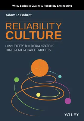Cultura fiabilității: Cum construiesc liderii organizații care creează produse fiabile - Reliability Culture: How Leaders Build Organizations That Create Reliable Products