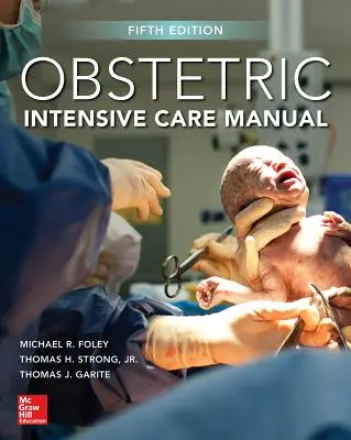 Manual de terapie intensivă obstetricală, ediția a cincea - Obstetric Intensive Care Manual, Fifth Edition