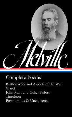 Herman Melville: Complete Poems (Loa #320): Battle-Pieces and Aspects of the War / Clarel / John Marr and Other Sailors / Timoleon / Postumous & Unco - Herman Melville: Complete Poems (Loa #320): Battle-Pieces and Aspects of the War / Clarel / John Marr and Other Sailors / Timoleon / Posthumous & Unco