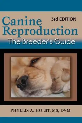 Reproducerea canină: The Breeder's Guide 3rd Edition - Canine Reproduction: The Breeder's Guide 3rd Edition