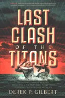 Ultima ciocnire a titanilor: A doua venire a lui Hercule, Leviathan și războiul profetic dintre Iisus Hristos și zeii Antichității - Last Clash of the Titans: The Second Coming of Hercules, Leviathan, and Prophetic War Between Jesus Christ and the Gods of Antiquity