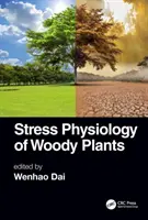 Fiziologia plantelor lemnoase în condiții de stres - Stress Physiology of Woody Plants