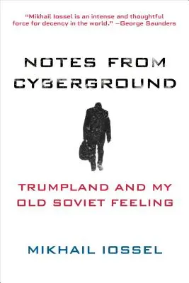 Note din Cyberground: Trumpland și vechiul meu sentiment sovietic - Notes from Cyberground: Trumpland and My Old Soviet Feeling