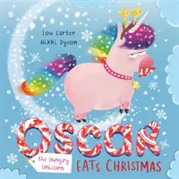 Oscar, unicornul înfometat, mănâncă Crăciunul - Oscar the Hungry Unicorn Eats Christmas