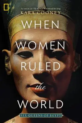 Când femeile conduceau lumea: Șase regine ale Egiptului - When Women Ruled the World: Six Queens of Egypt