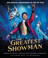 Greatest Showman - Însoțitorul oficial al filmului de succes - Greatest Showman - The Official Companion to the Hit Film
