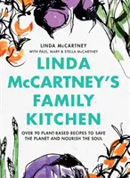 Bucătăria familiei Linda McCartney: Peste 90 de rețete pe bază de plante pentru a salva planeta și a hrăni sufletul - Linda McCartney's Family Kitchen: Over 90 Plant-Based Recipes to Save the Planet and Nourish the Soul