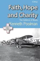 Credință, speranță și caritate - Apărarea Maltei - Faith, Hope and Charity - The Defence of Malta