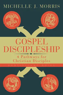 Ghidul participantului la Discipolatul Evangheliei: 4 căi pentru discipolii creștini - Gospel Discipleship Participant Guide: 4 Pathways for Christian Disciples