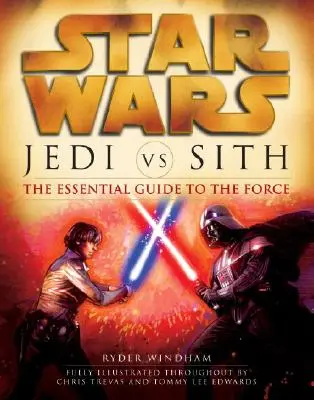 Jedi vs. Sith: Star Wars: Ghidul esențial al Forței - Jedi vs. Sith: Star Wars: The Essential Guide to the Force