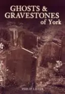 Fantome și pietre funerare din York - Ghosts & Gravestones of York