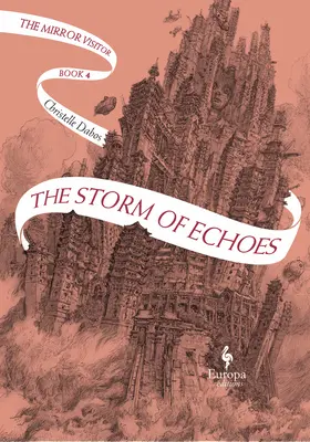 Furtuna de ecouri: Cartea a patra din Cvartetul Vizitatorilor Oglinzii - The Storm of Echoes: Book Four of the Mirror Visitor Quartet