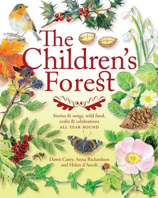 Pădurea copiilor: Povești și cântece, hrană sălbatică, meșteșuguri și sărbători - The Children's Forest: Stories & Songs, Wild Food, Crafts & Celebrations