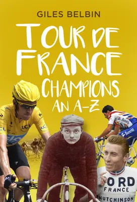 Campionii Tour de France: Un A-Z - Tour de France Champions: An A-Z