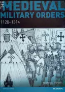 Ordinele militare medievale: 1120-1314 - The Medieval Military Orders: 1120-1314