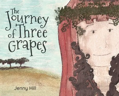 Călătoria celor trei struguri (The Journey of Three Grapes) - The Journey of Three Grapes