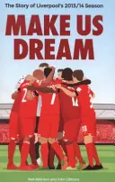 Make Us Dream: Povestea sezonului 2013/14 al lui Liverpool - Make Us Dream: The Story of Liverpool's 2013/14 Season