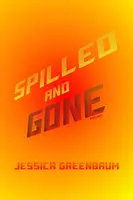 Vărsat și dus: Poezii - Spilled and Gone: Poems