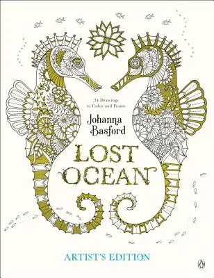 Lost Ocean Artist's Edition: O aventură în cerneală și o carte de colorat pentru adulți: 24 de desene de colorat și de încadrat - Lost Ocean Artist's Edition: An Inky Adventure and Coloring Book for Adults: 24 Drawings to Color and Frame