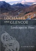 Lochaber și Glencoe: Peisaje în piatră - Lochaber and Glencoe: Landscapes in Stone