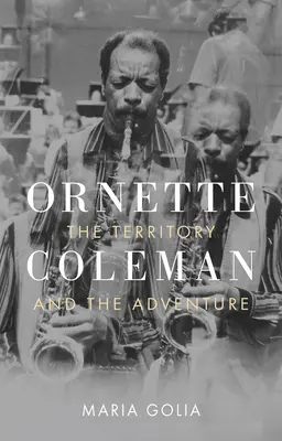 Ornette Coleman: Teritoriul și aventura: The Territory and the Adventure - Ornette Coleman: The Territory and the Adventure