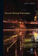 Tehnologiile lipsă ale lui Husserl - Husserl's Missing Technologies