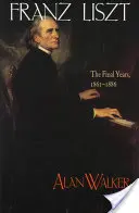 Franz Liszt: Ultimii ani, 1861 1886 - Franz Liszt: The Final Years, 1861 1886