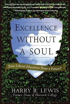 Excelență fără suflet: Are educația liberală un viitor? - Excellence Without a Soul: Does Liberal Education Have a Future?
