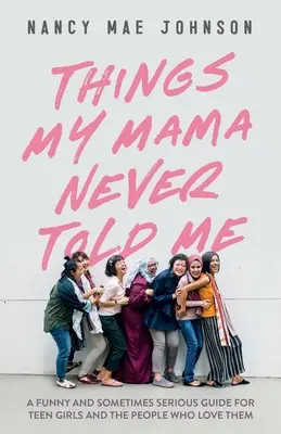 Lucruri pe care mama nu mi le-a spus niciodată - Things My Mama Never Told Me