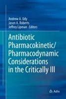 Considerații farmacocinetice/farmacodinamice privind antibioticele la bolnavii în stare critică - Antibiotic Pharmacokinetic/Pharmacodynamic Considerations in the Critically Ill