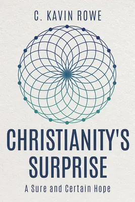 Surpriza creștinismului: O speranță sigură și certă - Christianity's Surprise: A Sure and Certain Hope