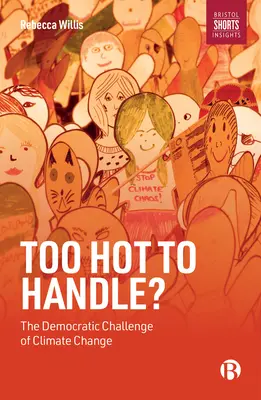 Too Hot to Handle? Provocarea democratică a schimbărilor climatice - Too Hot to Handle?: The Democratic Challenge of Climate Change