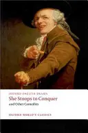 She Stoops to Conquer și alte comedii - She Stoops to Conquer and Other Comedies